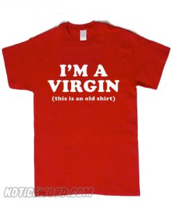 I’m A Virgin Unisex adult smooth T shirt