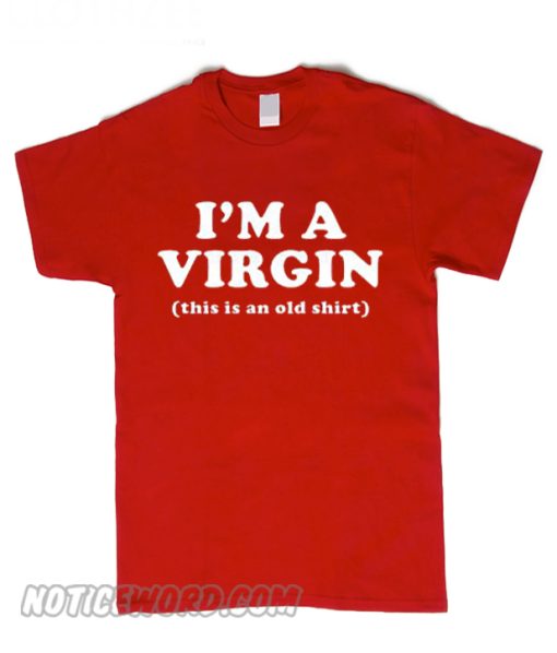 I’m A Virgin Unisex adult smooth T shirt