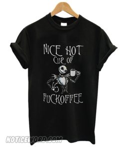 Jack Skellington nice hot cup of fuckoffee smooth T-shirt