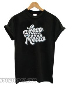 Keep it Mello Original smooth T shirt