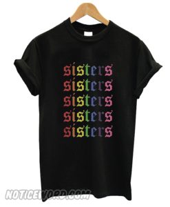 LGBT sisters sisters sisters smooth T-shirt