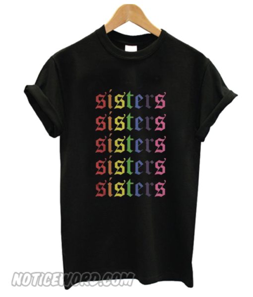 LGBT sisters sisters sisters smooth T-shirt