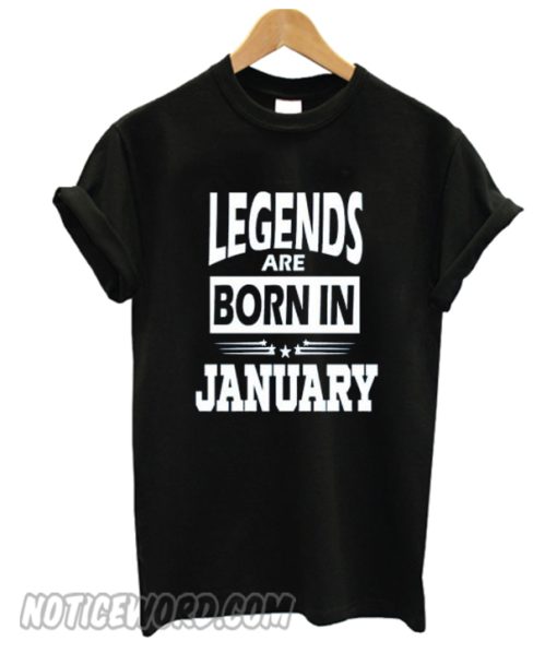 Legends Are Born In January smooth T-shirt