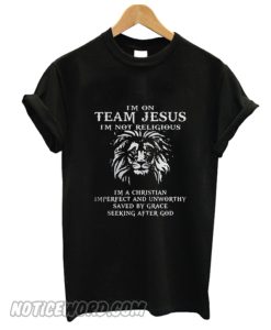 Lion Im on team Jesus Im not religious Im a Christian Imperfect smooth T-shirt