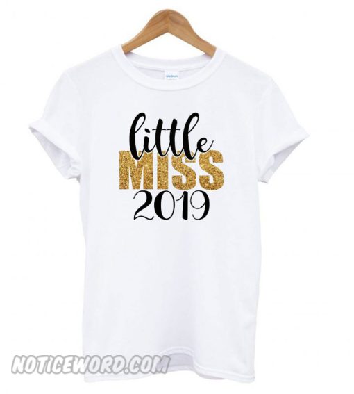 Little Miss 2019 smooth T shirt