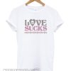 Love Sucks smooth T-Shirt