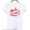 Made with love smooth T-Shirt