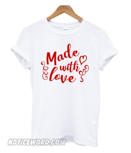 Made with love smooth T-Shirt