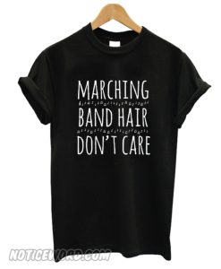 Marching Band Hair Don't Care smooth T-Shirt