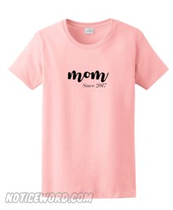 Mom Since 2017 smooth T-Shirt