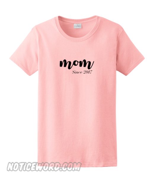 Mom Since 2017 smooth T-Shirt
