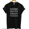 More Issues Than Vogue smooth T shirt