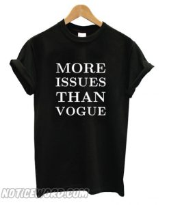 More Issues Than Vogue smooth T shirt