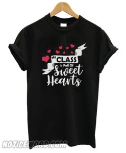 My Class Is Full Of SweetHearts smooth T-Shirt