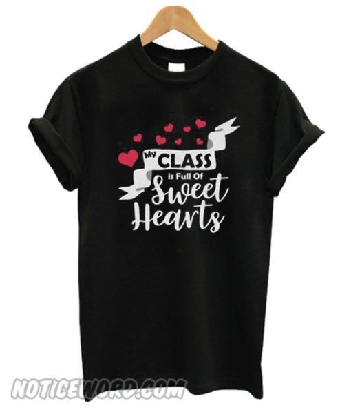 My Class Is Full Of SweetHearts smooth T-Shirt