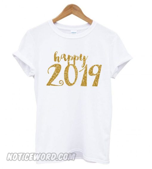 New Years Happy 2019 smooth T shirt