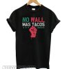 No Wall Mas Tacos Resist smooth T shirt