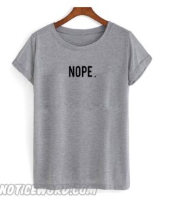 Nope smooth T shirt