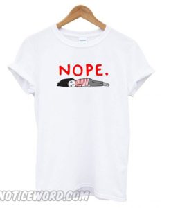 Nope – I Am Too Lazy smooth T shirt