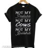 Not My Pasture Not My Cows Not My Bullshit smooth T shirt