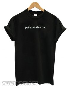 Presheatecha smooth T shirt