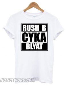 Russian Gamer Cyka Blyat Rush B Cs Go Funny Artsy smooth T shirt