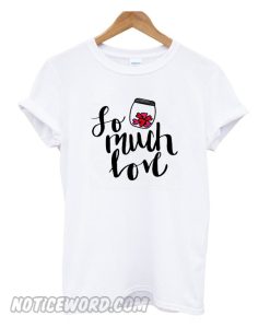 So Much Love smooth T-Shirt