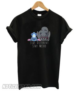 Stitch and Toothless stay different stay weird Unisex adult smooth T shirt