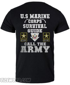 U.S Marine Corps Survival Guide Call the Army smooth T shirt Back