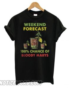 Weekend forecast 100% chance of bloody marys smooth T shirt