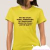 Why Be Racist smooth T-Shirt