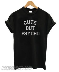 cute psycho Letters Print Women smooth T-shirt