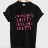 looking shitty feeling pretty Black smooth T-shirt