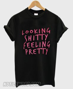 looking shitty feeling pretty Black smooth T-shirt