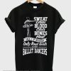 sweat dries blood clots bones heal ballet smooth t-shirt