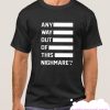 Any way out of this nightmare smooth t-shirt