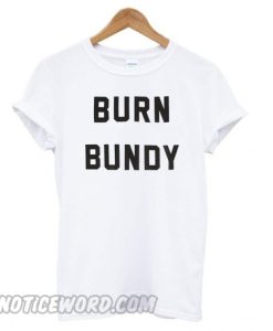 Burn Bundy smooth T shirt