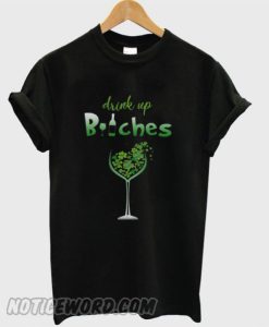 Drink Up Bitches smooth T-shirt