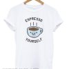 Espresso Coffee Your Self smooth T-Shirt