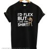 Flex But Like This Shirt smooth T shirt