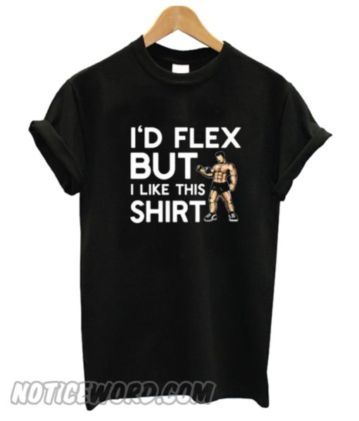 Flex But Like This Shirt smooth T shirt