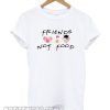 Friends Not Food Vegan smooth T-Shirt