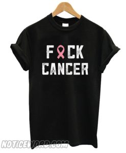 Fuck Cancer Breast Cancer smooth T-Shirt