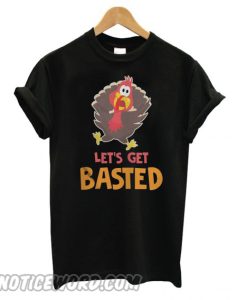 Funny Thanksgiving Turkey Face Let’s Get Basted smooth T shirt