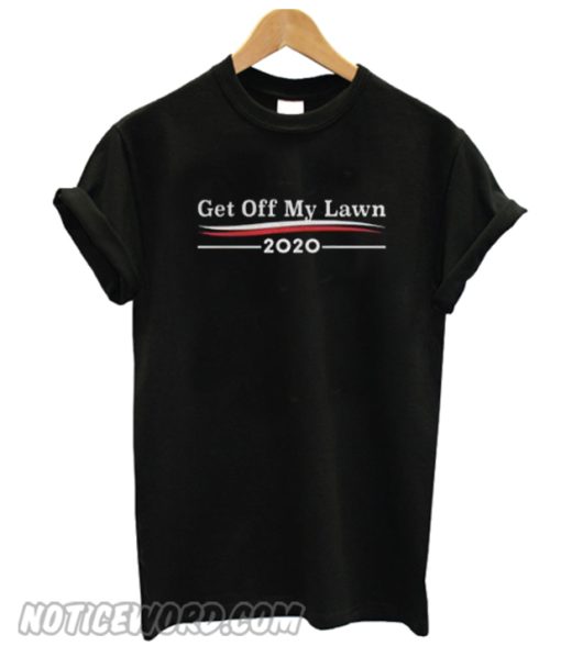 Get off my lawn 2020 smooth T-shirt