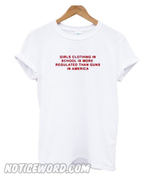 Girls Clothing In School Is More Regulated smooth T-Shirt