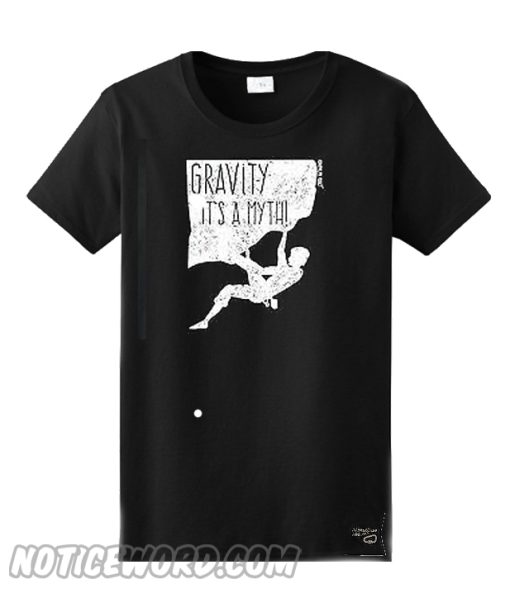 Gravity Is A Myth smooth T Shirt