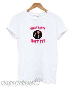 Great Party smooth T Shirt