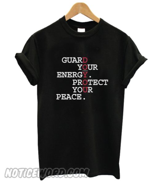 Guard Your Energy Protect Your Peace smooth T -Shirt