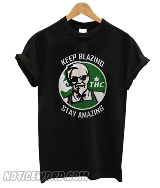 Harland Sanders keep blazing stay amazing smooth T-shirt